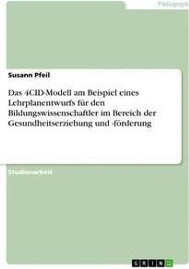 Das 4CID-Modell am Beispiel eines Lehrplanentwurfs für den Bildungswissenschaftler im Bereich der Gesundheitserziehung und -förderung