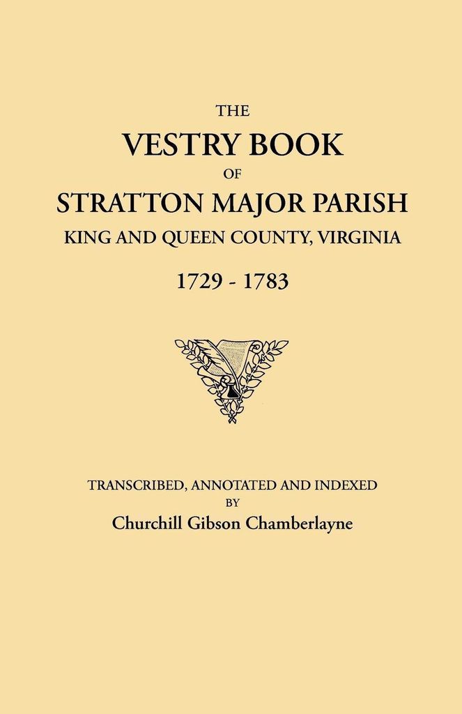 Vestry Book of Stratton Major Parish, King and Queen County, Virginia, 1729-1783
