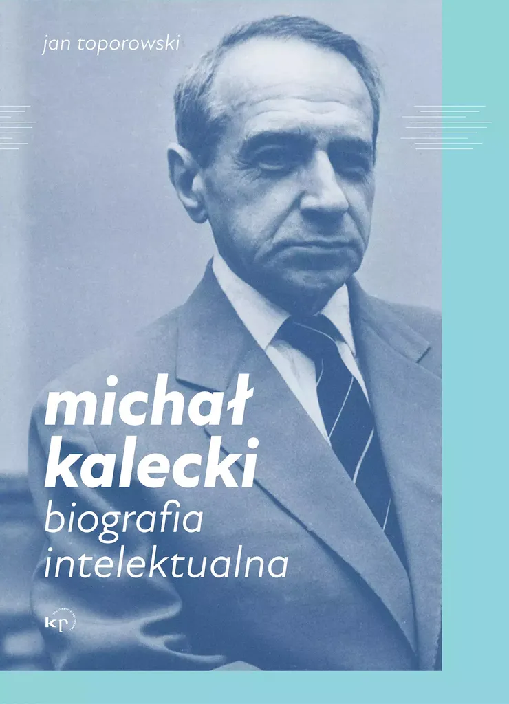 Michal Kalecki : Décrypter les crises grâce à sa biographie intellectuelle - 2