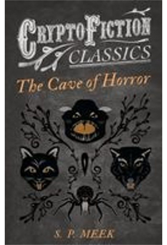 The Cave of Horror (Cryptofiction Classics - Weird Tales of Strange Creatures)