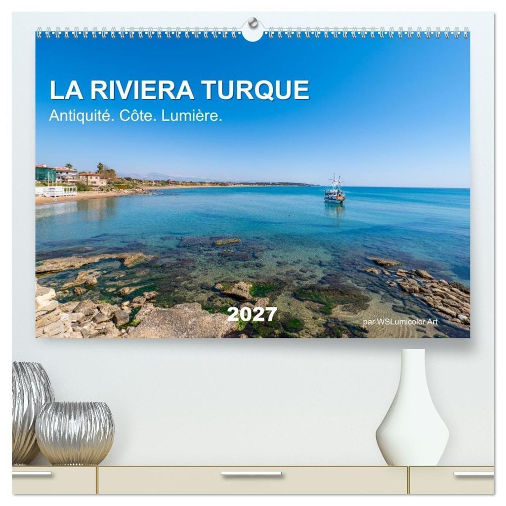 LA RIVIERA TURQUE Antiquité. Côte. Lumière. (Calendrier mural 2027 DIN A2 vertical) calendrier de bureau