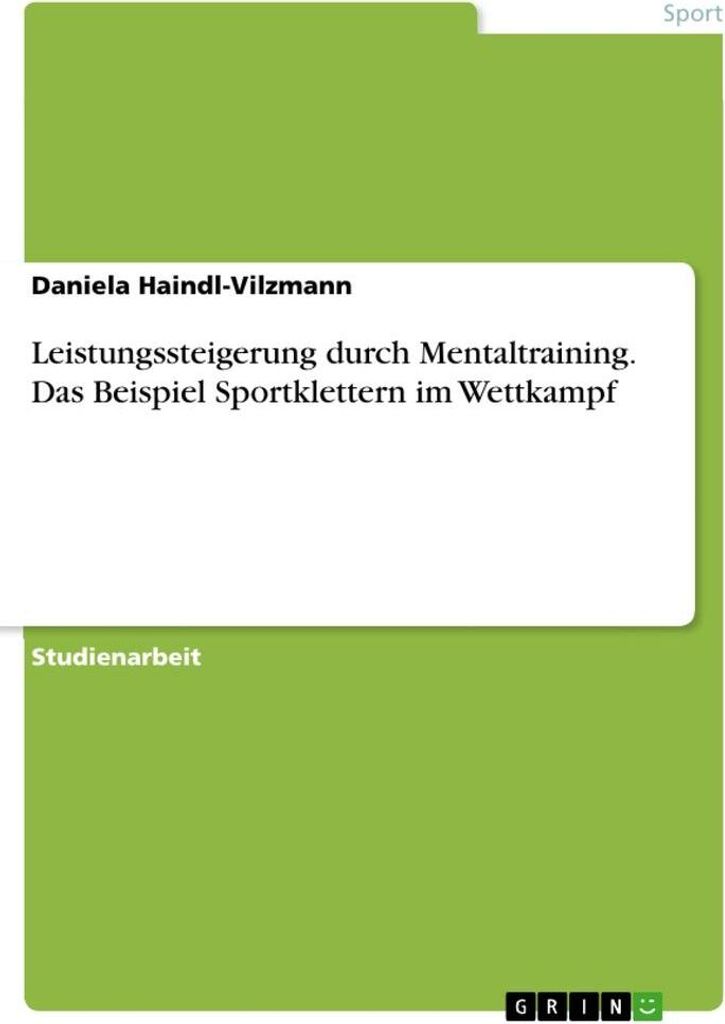 Leistungssteigerung durch Mentaltraining. Das Beispiel Sportklettern im Wettkampf