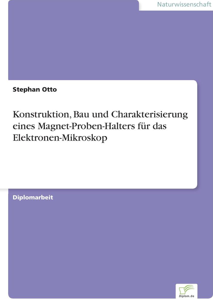 Konstruktion, Bau und Charakterisierung eines Magnet-Proben-Halters für das Elektronen-Mikroskop
