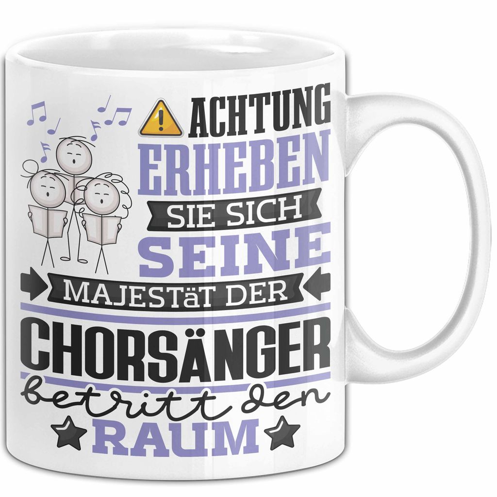 Chorsänger Geschenk Tasse Lustiger Spruch Erheben Sie Sich Der Chorsänger Betritt den Raum (Weiß)