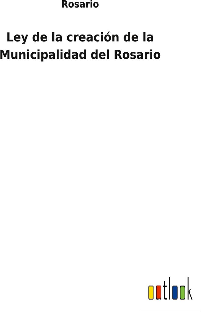 Ley de la creación de la Municipalidad del Rosario