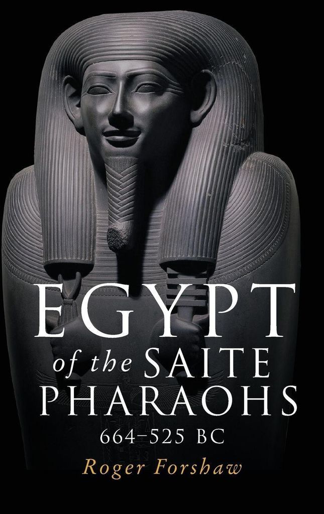 Egypt of the Saite Pharaohs, 664-525 Bc