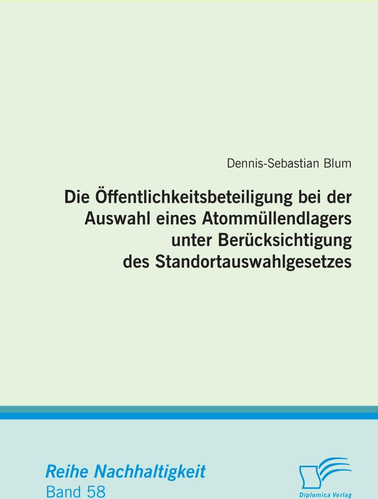 Die Öffentlichkeitsbeteiligung bei der Auswahl eines Atommüllendlagers unter Berücksichtigung des Standortauswahlgesetzes