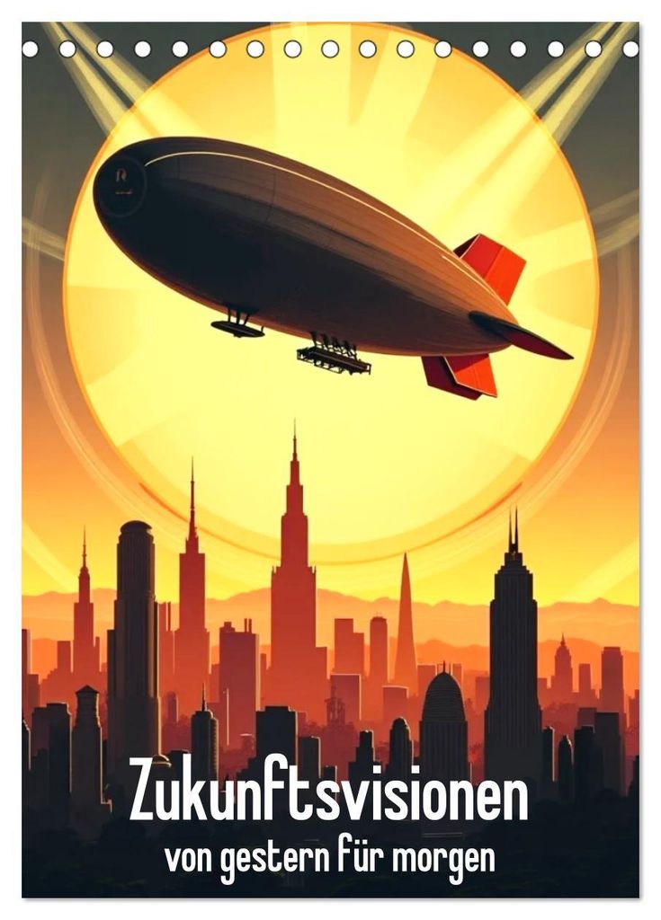 Zukunftsvisionen von gestern für morgen (Tischkalender 2027 DIN A5 hoch), CALVENDO Monatskalender