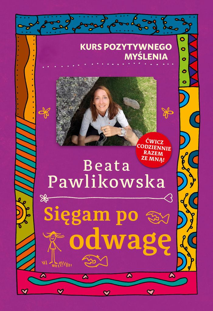 Kurs für positives Denken Siêgam po odwagê Beata Pawlikowska (Buch auf Polnisch)