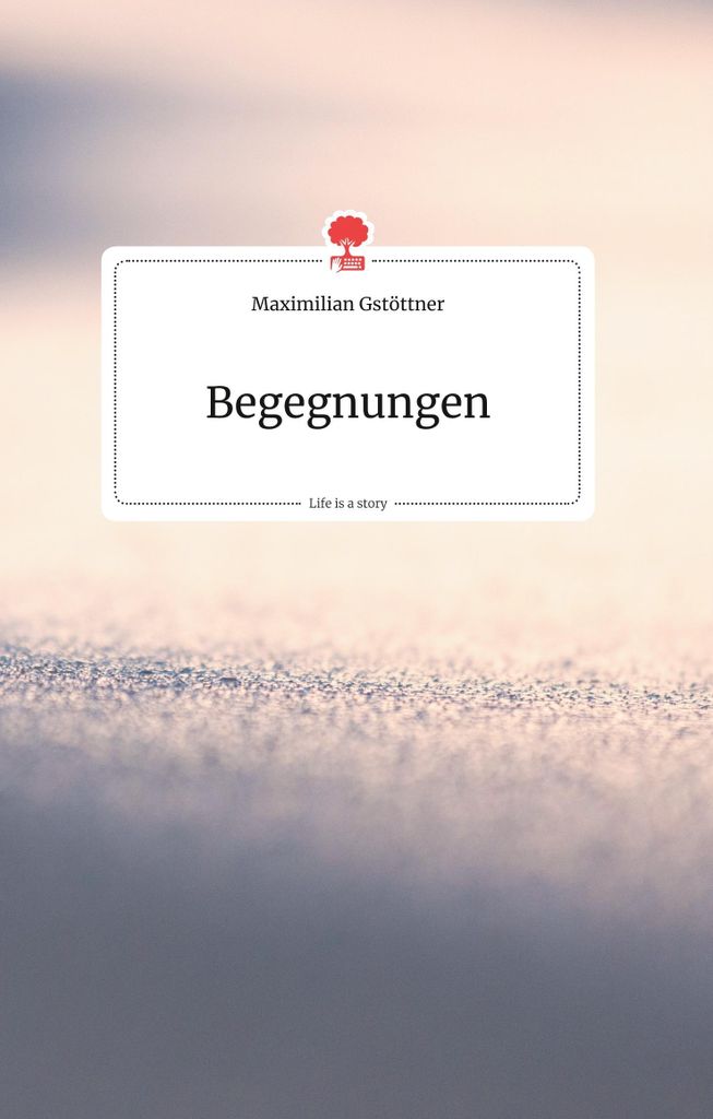 Begegnungen. Life is a Story - story.one