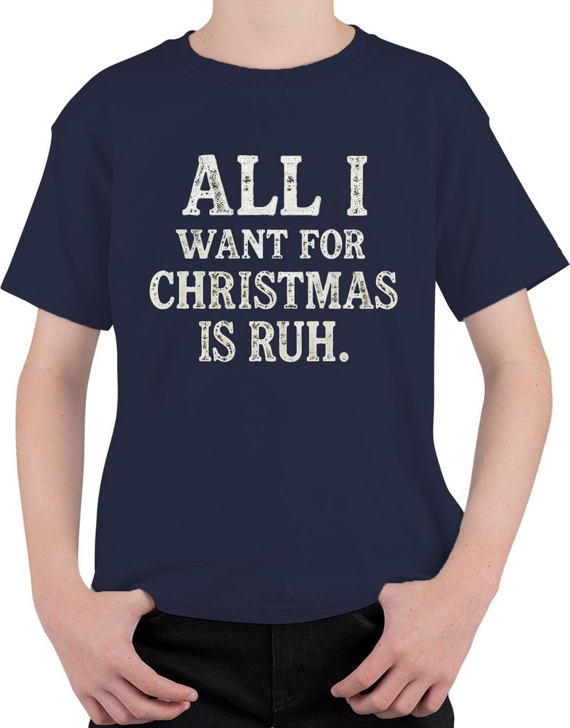 ALL I WANT FOR CHRISTMAS IS RUH. Weihnachten Lustig Geschenkidee Uni Kinder T-Shirt, Navy, 104