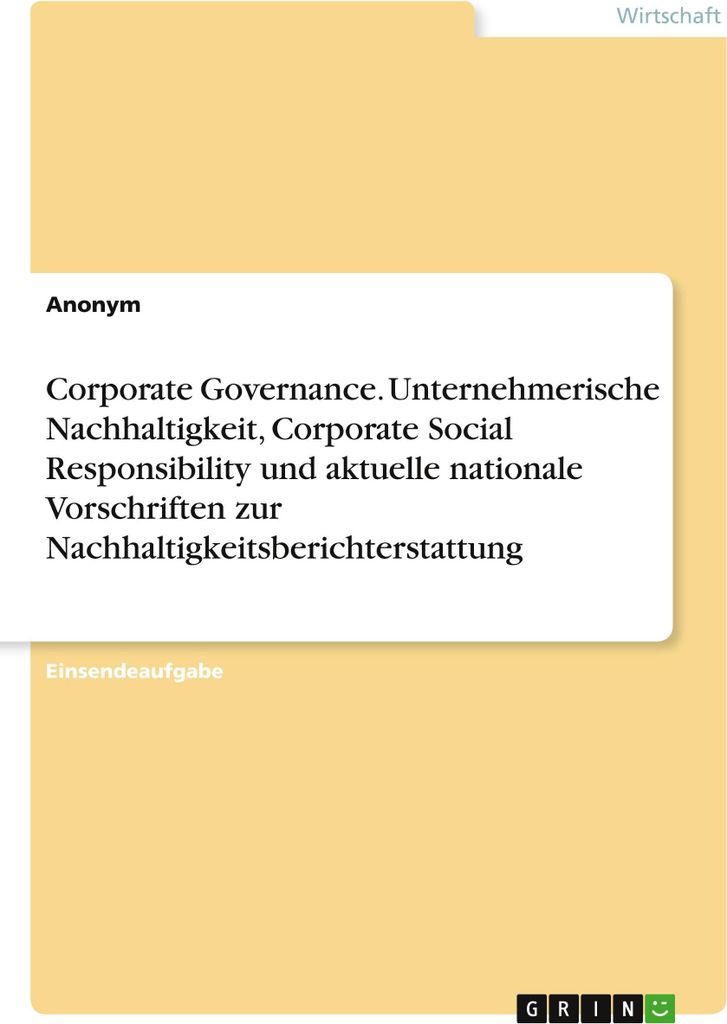 Corporate Governance. Unternehmerische Nachhaltigkeit, Corporate Social Responsibility und aktuelle nationale Vorschriften zur Nachhaltigkeitsberic...