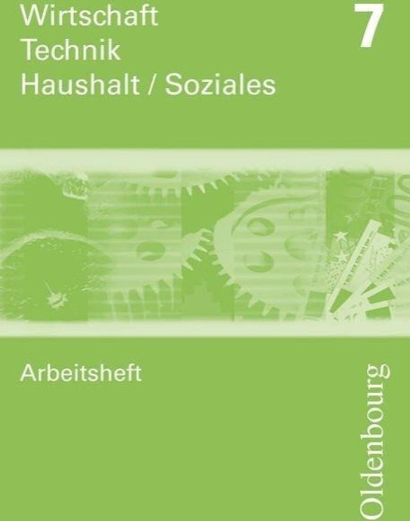 Wirtschaft - Technik - Haushalt/Soziales: 7. Schuljahr - Arbeitsheft