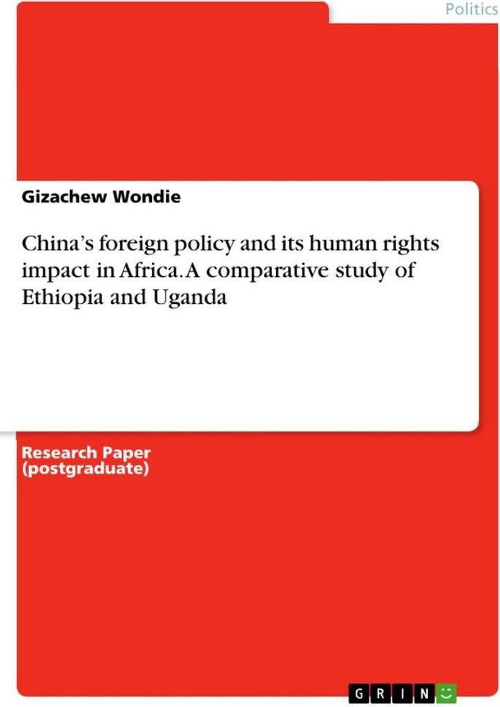 China's foreign policy and its human rights impact in Africa. A comparative study of Ethiopia and Uganda
