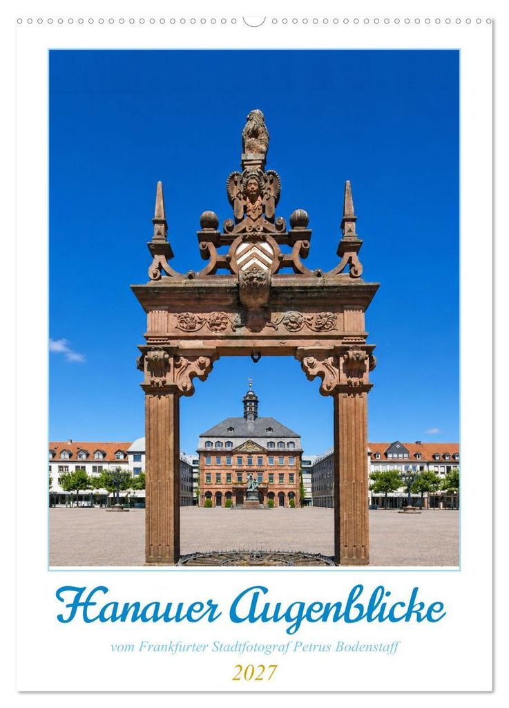 Hanauer Augeblicke vom Frankfurter Stadtfotograf (Wandkalender 2027 DIN A2 hoch), CALVENDO Monatskalender