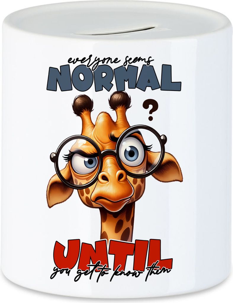 Everyone seems normal until you get to know them Giraffe Spardose - Lustiges Geschenk