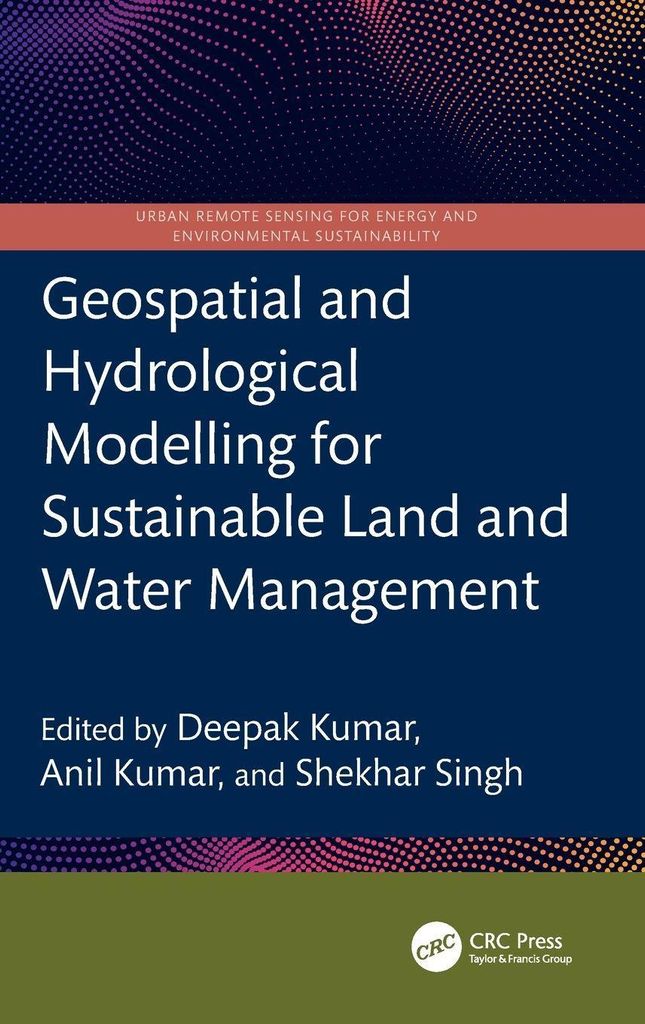 Geospatial and Hydrological Modelling for Sustainable Land and Water Management