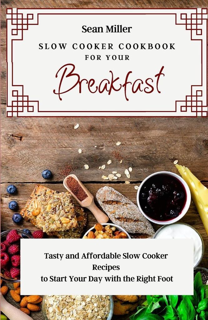 Slow Cooker Cookbook for Your Breakfast