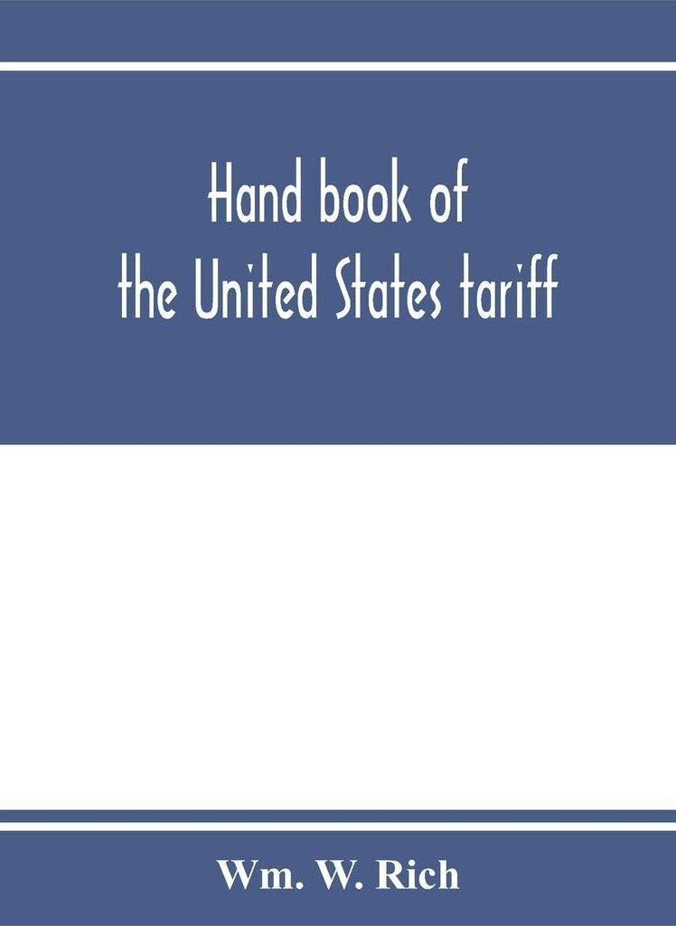 Hand book of the United States tariff, containing the Tariff act of 1922, with complete schedules of articles, rates of duty and applicable paragra...