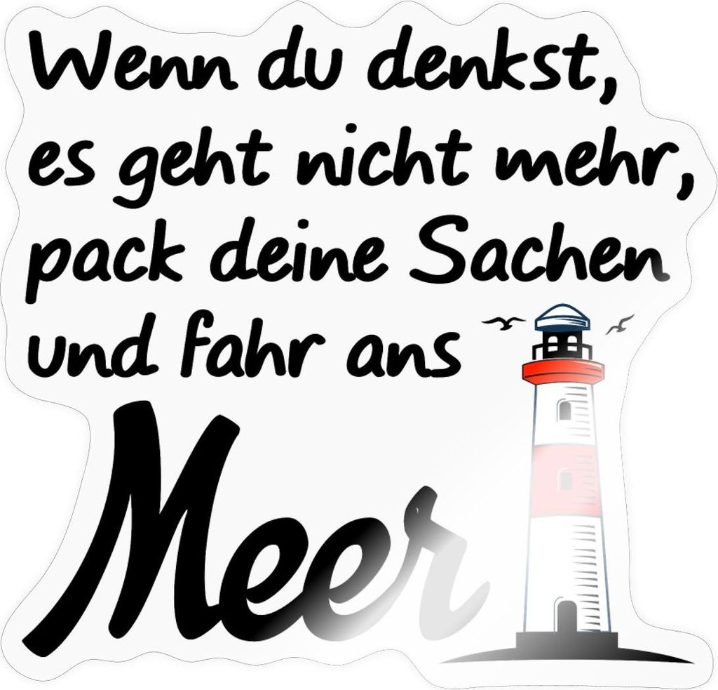 Spreadshirt Wenn Du Denkst Es geht Nicht Mehr Spruch Leuchtturm Sticker Aufkleber, 10 x 10 cm, Transparent glänzend