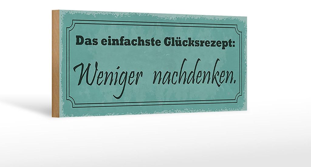 Holzschild Spruch 27x10cm Das einfache Glücksrezept weniger nachdenken