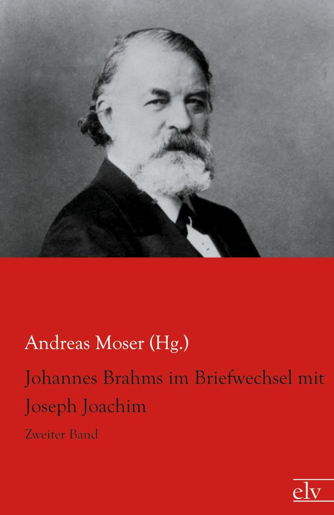 Johannes Brahms im Briefwechsel mit Joseph Joachim