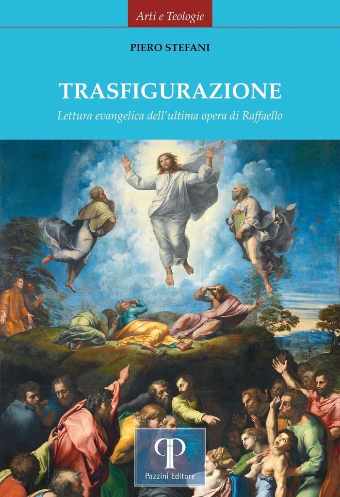 Trasfigurazione. Lettura evangelica dell'ultima opera di Raffaello
