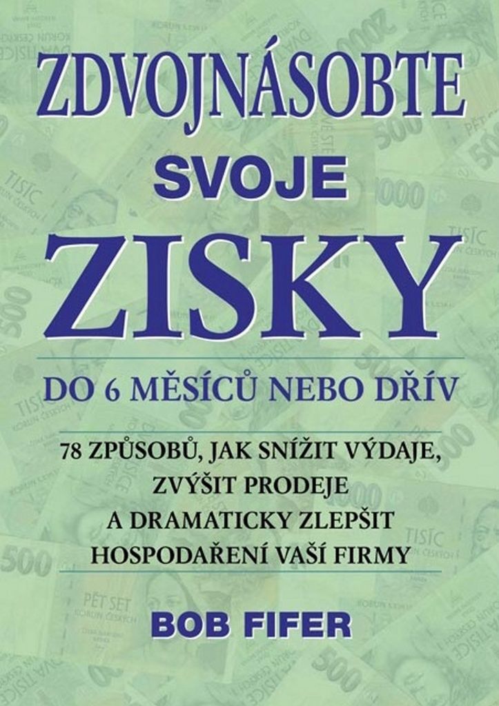 Zdvojnásobte svoje zisky do 6 měsíců nebo dřív | Robert M. Fifer