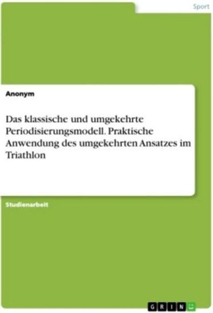 Das klassische und umgekehrte Periodisierungsmodell. Praktische Anwendung des umgekehrten Ansatzes im Triathlon