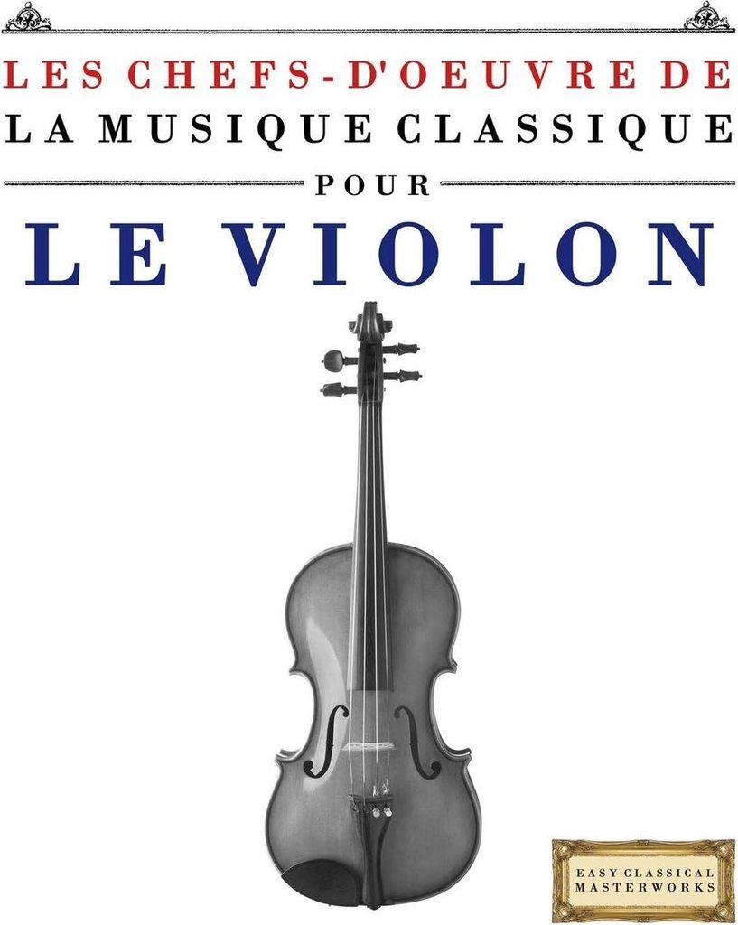 Les Chefs-d'oeuvre de la Musique Classique pour le Violon