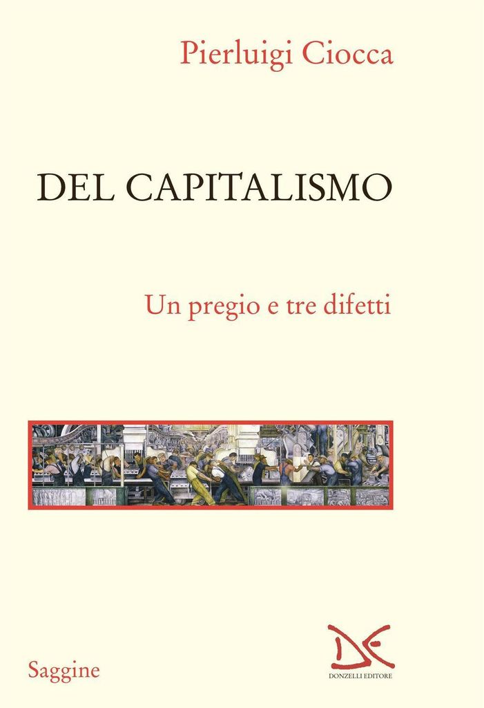 Ciocca, P: Del capitalismo. Un pregio e tre difetti