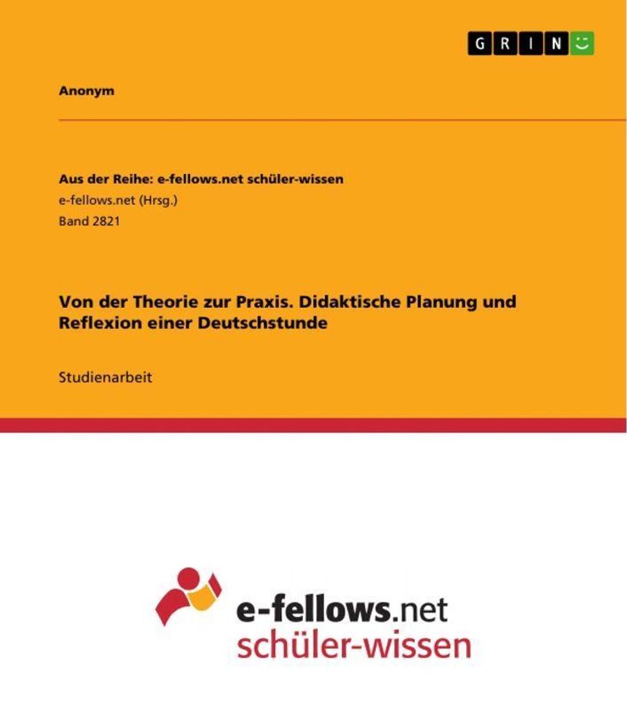 Von der Theorie zur Praxis. Didaktische Planung und Reflexion einer Deutschstunde