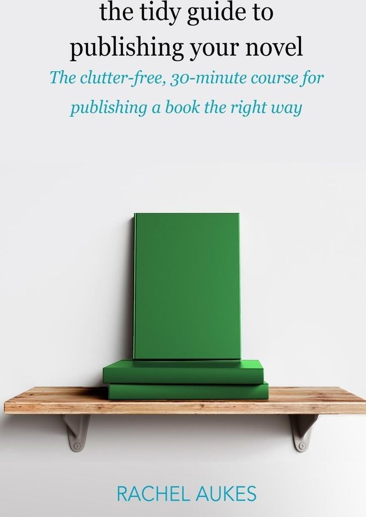 The Tidy Guide to Publishing Your Novel