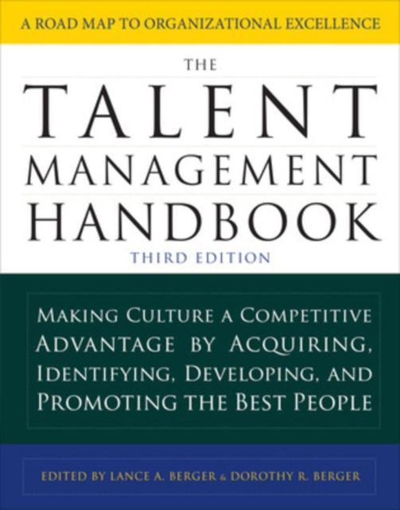The Talent Management Handbook, Third Edition: Making Culture a Competitive Advantage by Acquiring, Identifying, Developing, and Promoting the Best...