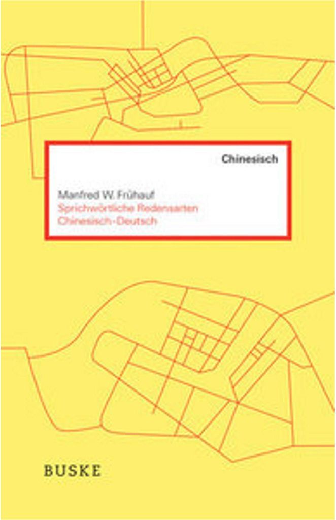 Sprichwörtliche Redensarten Chinesisch-Deutsch
