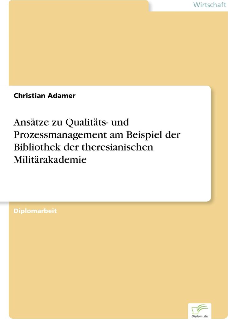 Ansätze zu Qualitäts- und Prozessmanagement am Beispiel der Bibliothek der theresianischen Militärakademie