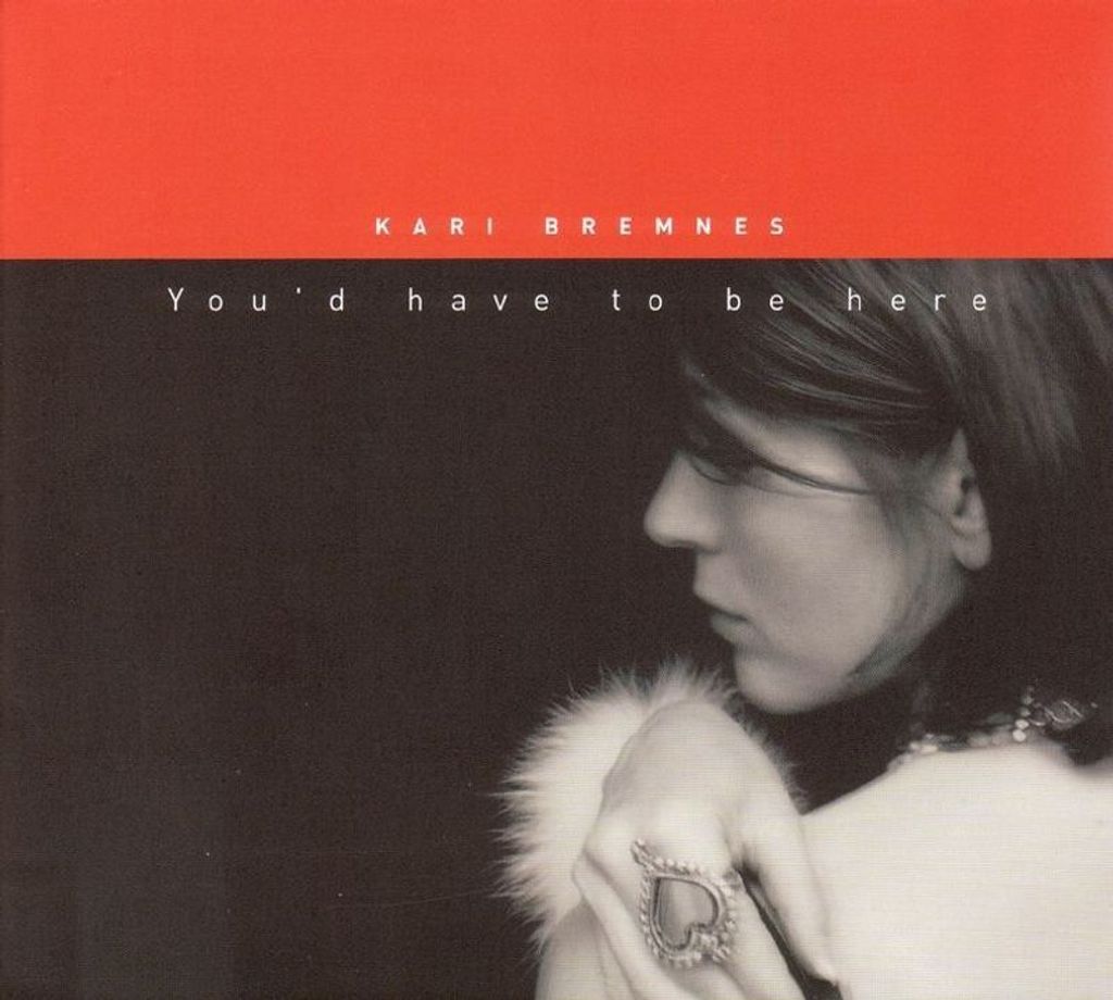 Bremnes,Kari-You'd Have To Be Here