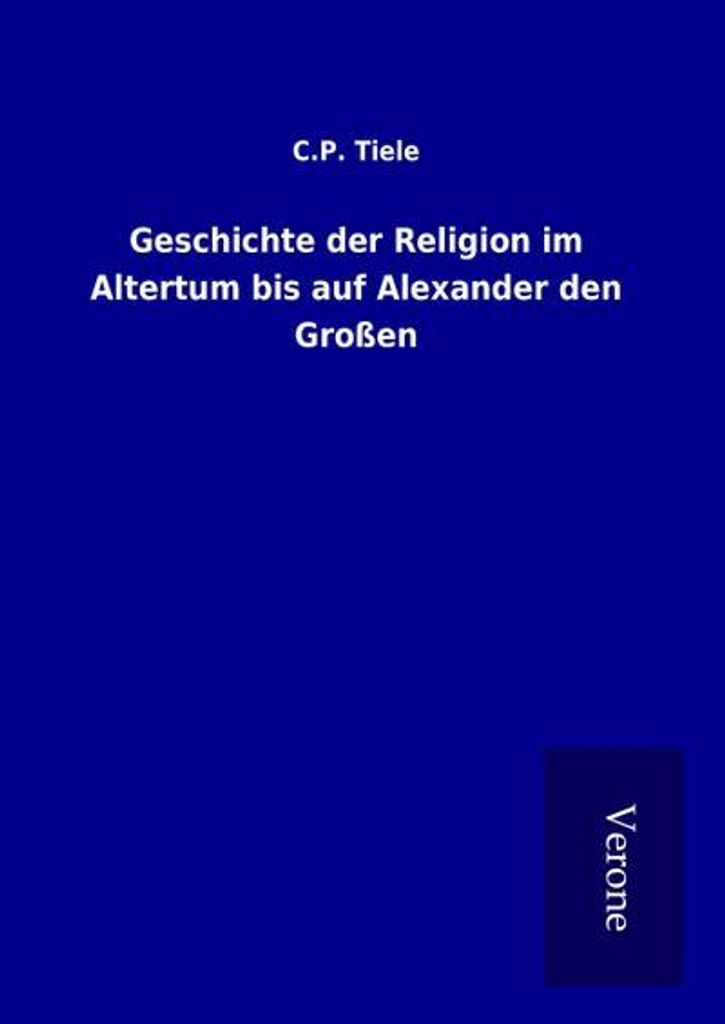 Geschichte der Religion im Altertum bis auf Alexander den Großen