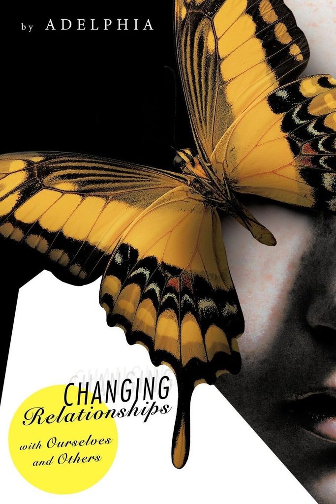 Changing Relationships with Ourselves and Others. Adelphia New.