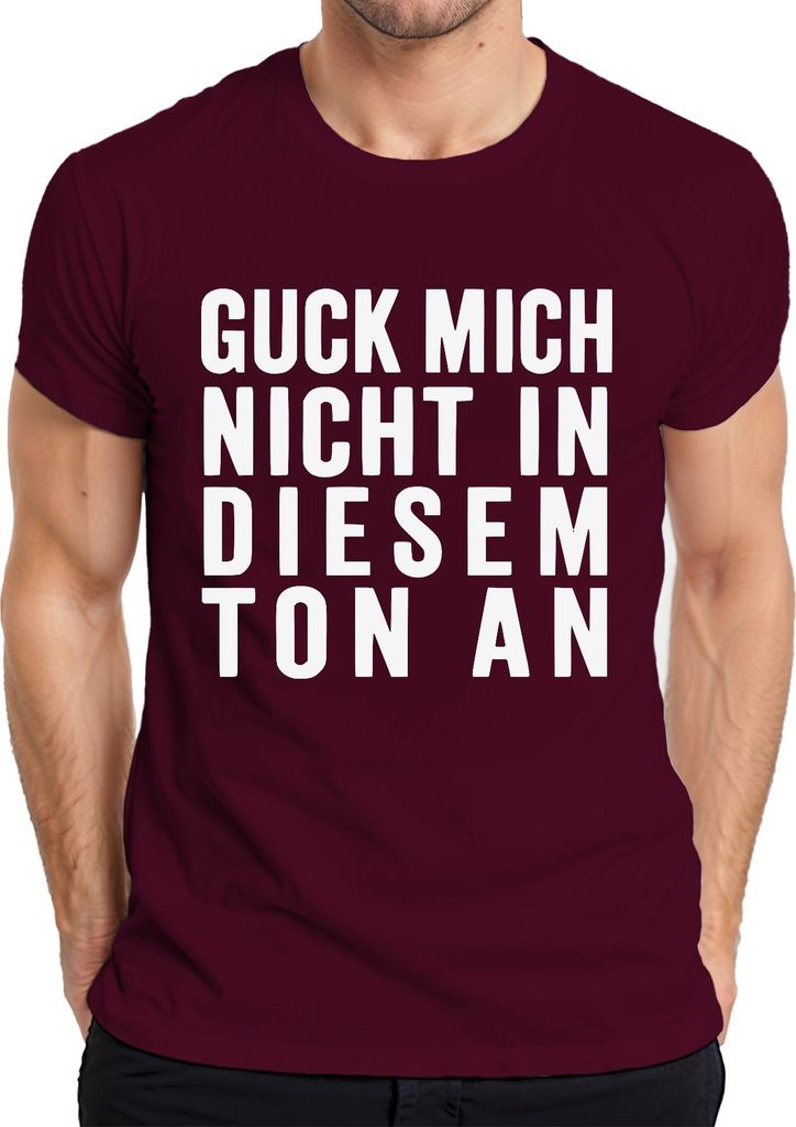 Guck mich nicht in diesem Ton an Sarkastisch Frech Humor Geschenk Herren T-Shirt, Burgundy, L