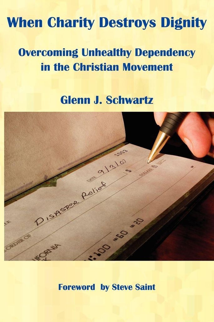 When Charity Destroys Dignity: Overcoming Unhealthy... Book
