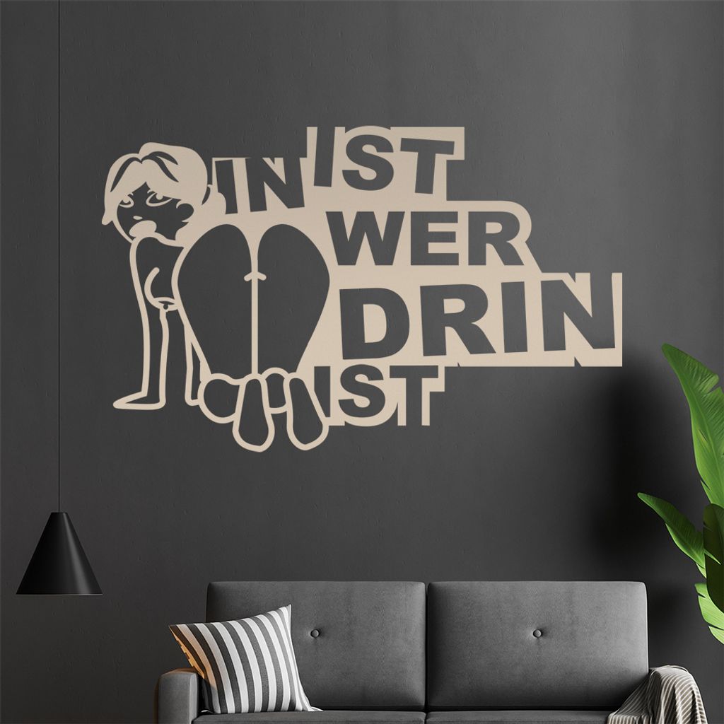 in ist wer drin ist Wandtattoo in 6 Größen - Wandaufkleber Wall Sticker - Dekoration, Küche, Wohnzimmer, Schlafzimmer, Badezimmer
