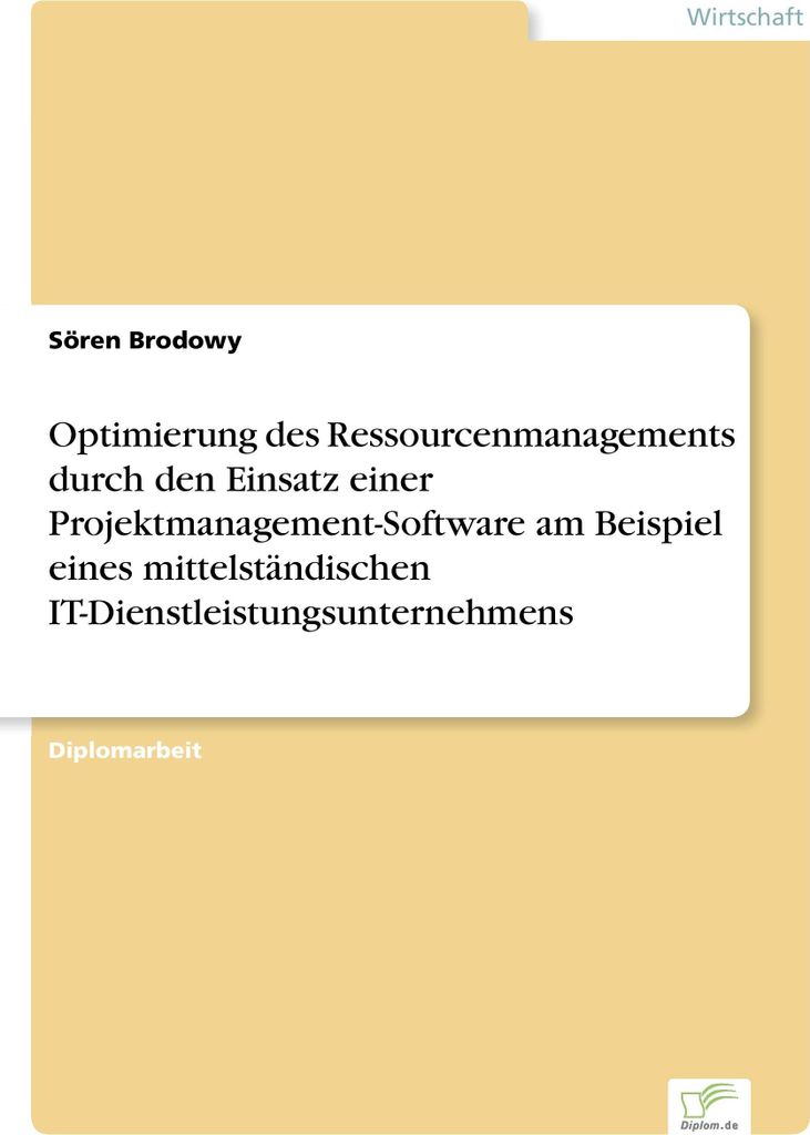Optimierung des Ressourcenmanagements durch den Einsatz einer Projektmanagement-Software am Beispiel eines mittelständischen IT-Dienstleistungsunt...