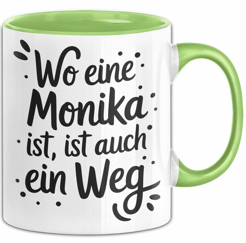 Monika Tasse Geschenk Wo Eine Monika Ist Ist Auch Ein Weg Geschenkidee Becher mit Name (Grün)
