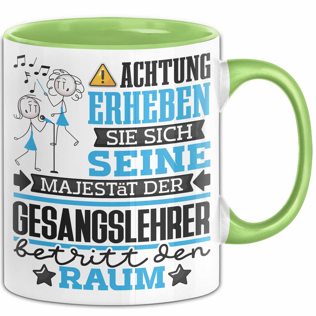 Gesangslehrer Geschenk Tasse Lustiger Spruch Erheben Sie Sich Der Gesangslehrer Betritt den Raum (Grün)