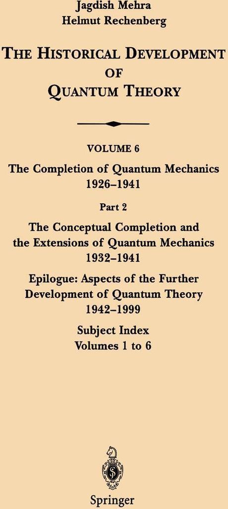 The Conceptual Completion and Extensions of Quantum Mechanics 1932-1941. Epilogue: Aspects of the Further Development of Quantum Theory 1942-1999