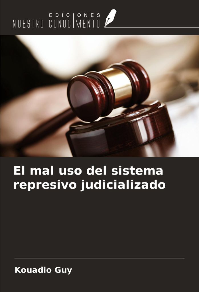 El mal uso del sistema represivo judicializado