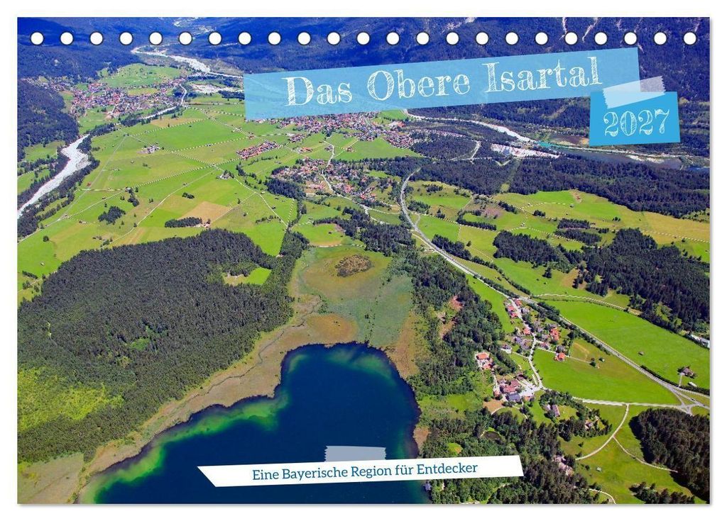Das Obere Isartal - Eine Bayerische Region für Entdecker (Tischkalender 2027 DIN A5 quer), CALVENDO Monatskalender
