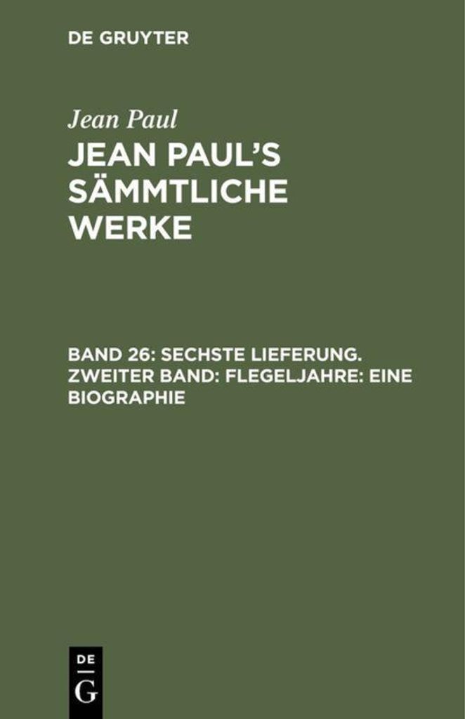 Sechste Lieferung. Zweiter Band: Flegeljahre. Eine Biographie