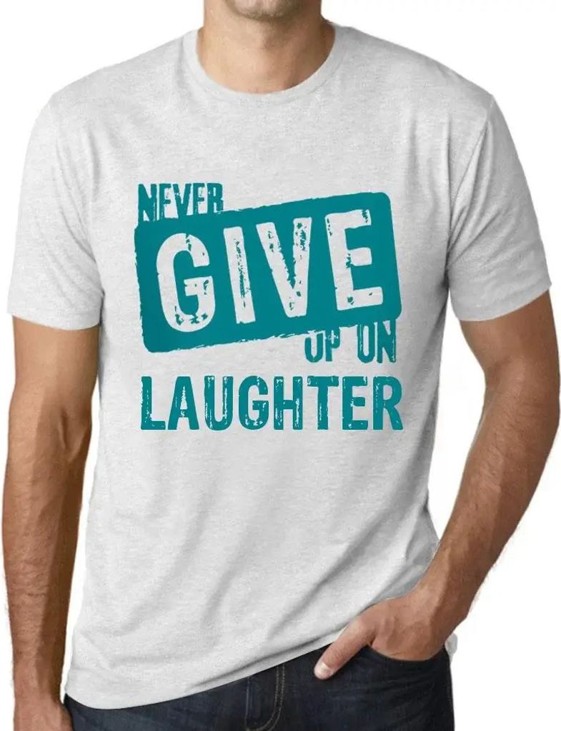 Herren Grafik T-Shirt Das Lachen nie aufgeben – Never Give Up On Laughter – Öko-Verantwortlich Vintage Jahrgang Kurzarm Lustige Druck Geburtstag